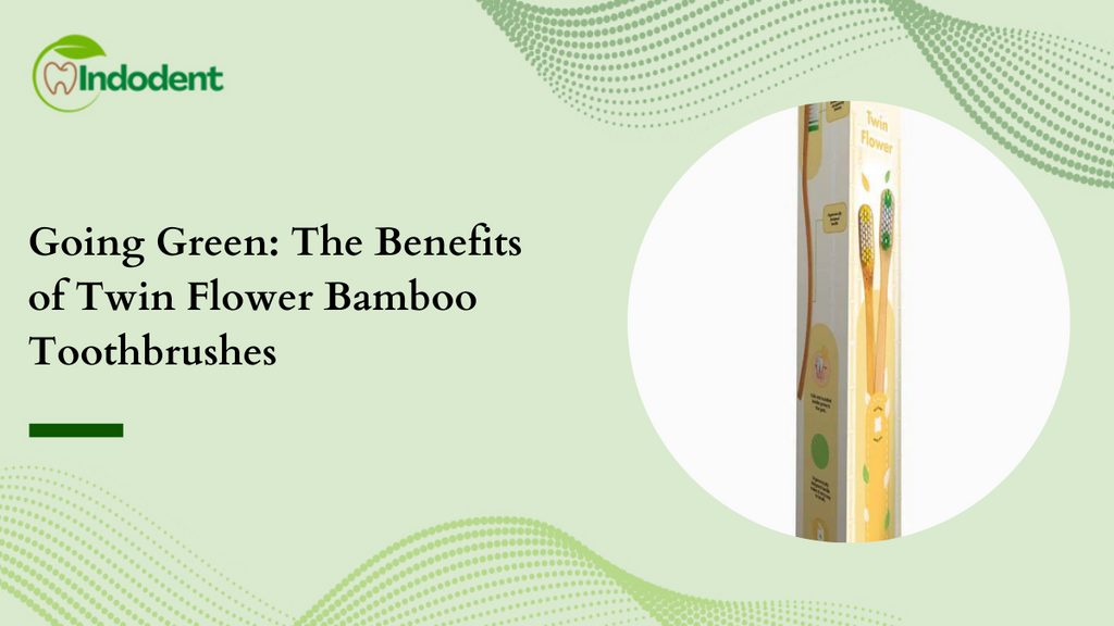 Going Green: The Benefits of Twin Flower Bamboo Toothbrushes