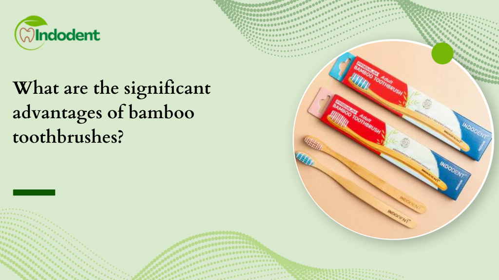 What are the significant advantages of bamboo toothbrushes?