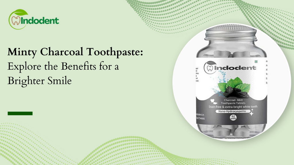Minty Charcoal Toothpaste: Explore the Benefits for a Brighter Smile